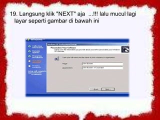 19. Langsung klik "NEXT" aja ...!!! lalu mucul lagi
 layar seperti gambar di bawah ini
 