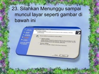 23. Silahkan Menunggu sampai
 muncul layar seperti gambar di
 bawah ini
 