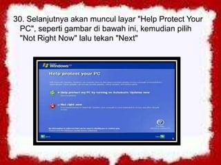 30. Selanjutnya akan muncul layar "Help Protect Your
 PC", seperti gambar di bawah ini, kemudian pilih
 "Not Right Now" lalu tekan "Next"
 