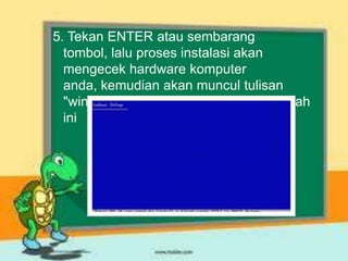 5. Tekan ENTER atau sembarang
  tombol, lalu proses instalasi akan
  mengecek hardware komputer
  anda, kemudian akan muncul tulisan
  "windows setup" seperti gambar dibawah
  ini
 