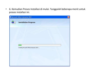 • 6. Kemudian Proses Installasi di mulai. Tunggulah beberapa menit untuk
  proses installasi ini.
 