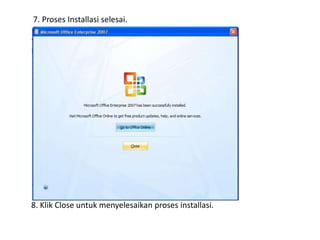 7. Proses Installasi selesai.




8. Klik Close untuk menyelesaikan proses installasi.
 