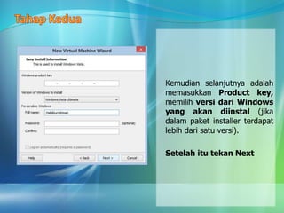 Kemudian selanjutnya adalah
memasukkan Product key,
memilih versi dari Windows
yang akan diinstal (jika
dalam paket installer terdapat
lebih dari satu versi).
Setelah itu tekan Next
 
