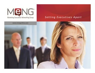 Setting Executives Apart
www.mengonline.com
 
