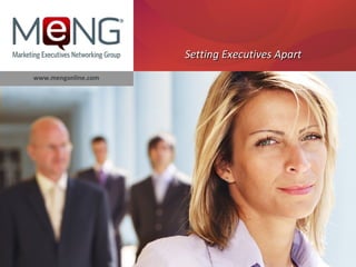 Setting Executives Apart
www.mengonline.com
 