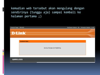 kemudian web tersebut akan mengulang dengan
sendirinya (tunggu aja) sampai kembali ke
halaman pertama ;)
 