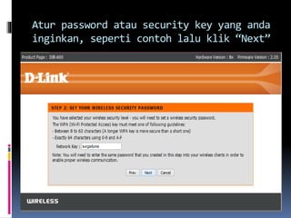 Atur password atau security key yang anda
inginkan, seperti contoh lalu klik “Next”
 
