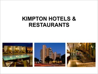 KIMPTON HOTELS &
  RESTAURANTS
 