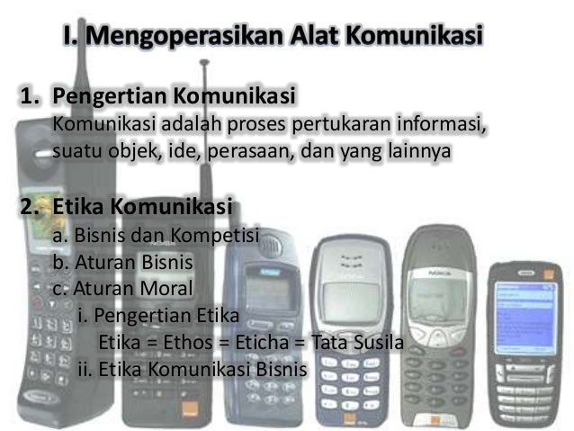 Mengoperasikan alat komunikasi Mengoperasikan alat komunikasi