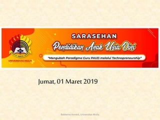 Jumat, 01 Maret 2019
Baldwine Honest, Universitas Mulia
 