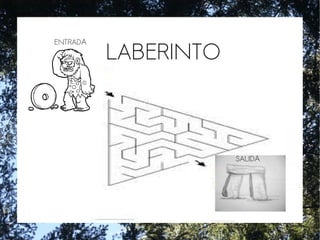 LABERINTO
SALIDA
ENTRADA
 