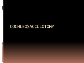 COCHLEOSACCULOTOMY
 