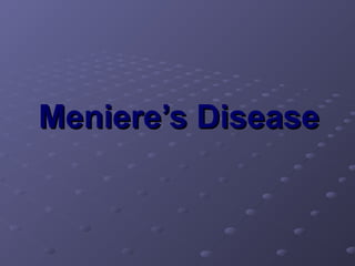 Meniere’s Disease
 