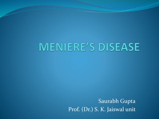 Saurabh Gupta
Prof. (Dr.) S. K. Jaiswal unit
 