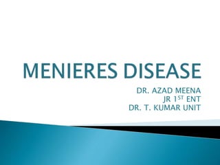 DR. AZAD MEENA
JR 1ST ENT
DR. T. KUMAR UNIT
 