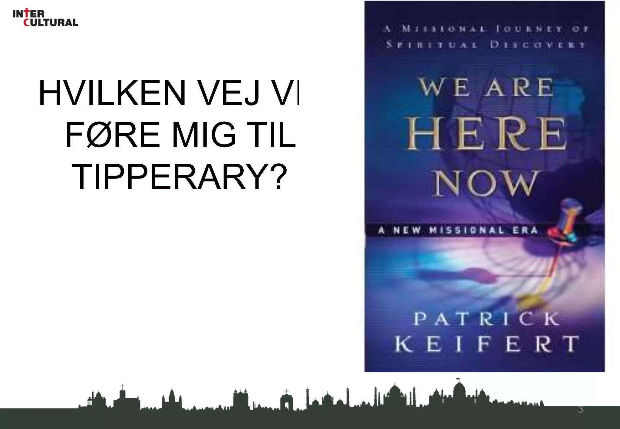 HVILKEN VEJ VIL FØRE MIG TIL TIPPERARY?3