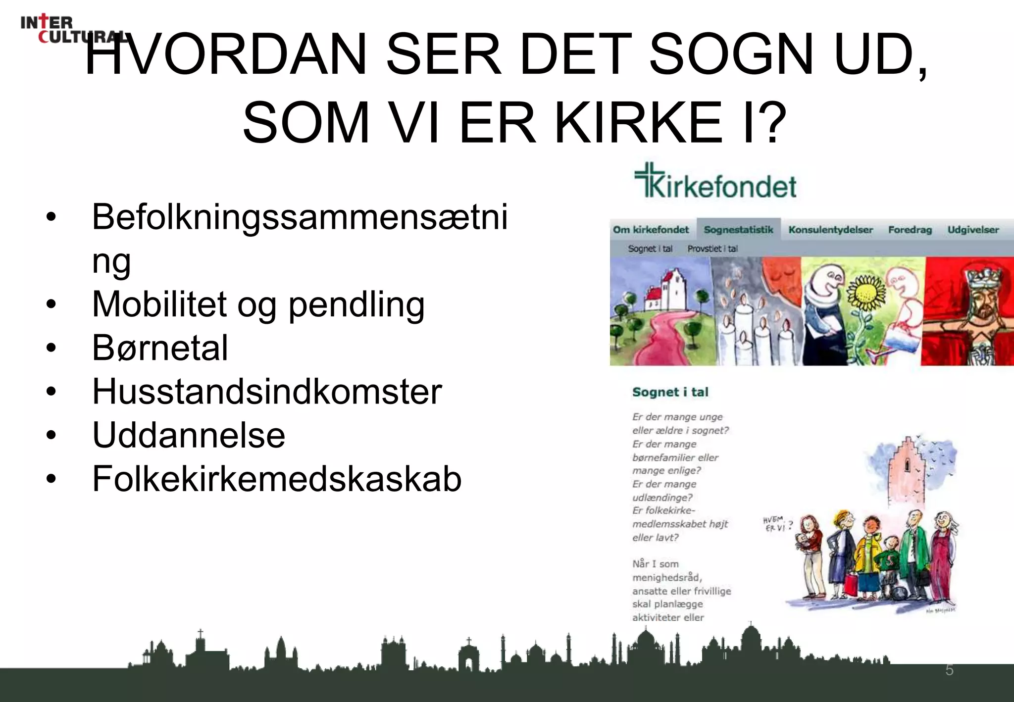 HVORDAN SER DET SOGN UD, SOM VI ER KIRKE I?5Befolkningssammensætning