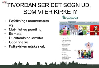HVORDAN SER DET SOGN UD, SOM VI ER KIRKE I?5Befolkningssammensætning