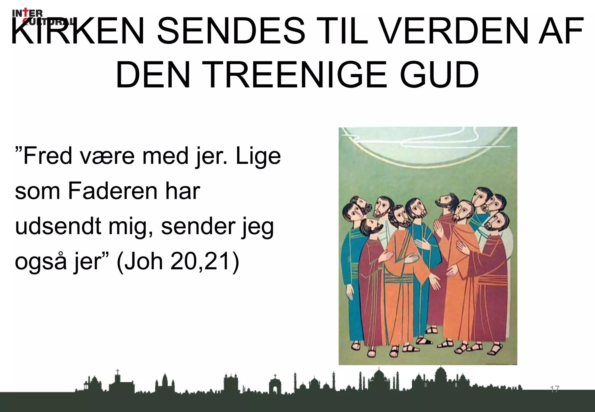 KIRKE I TROSBEKENDELSEN”Jeg tror på Helligånden, den hellige almindelige kirke, de helliges samfund ….”10
