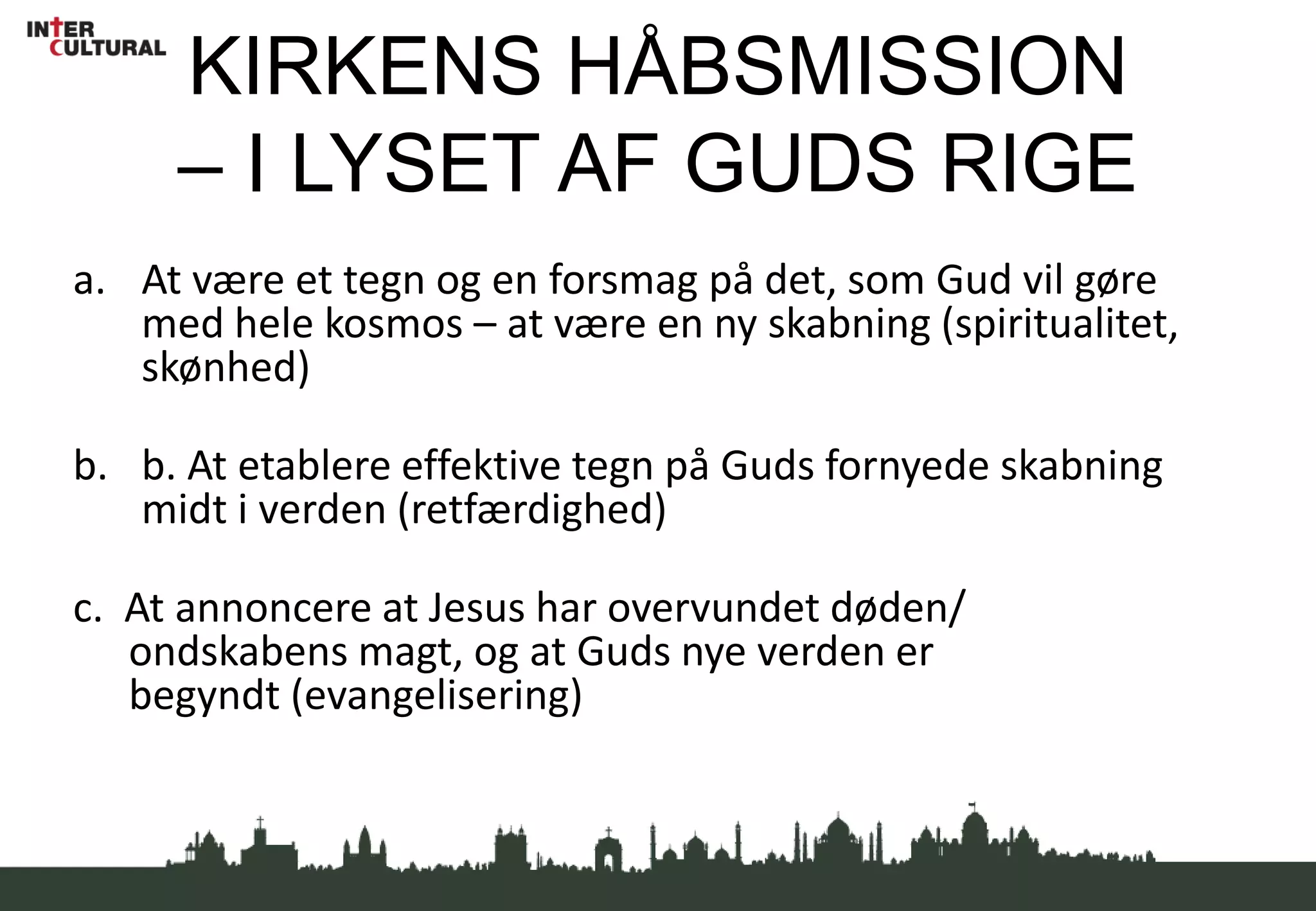 Faderen sender sønnen til verden