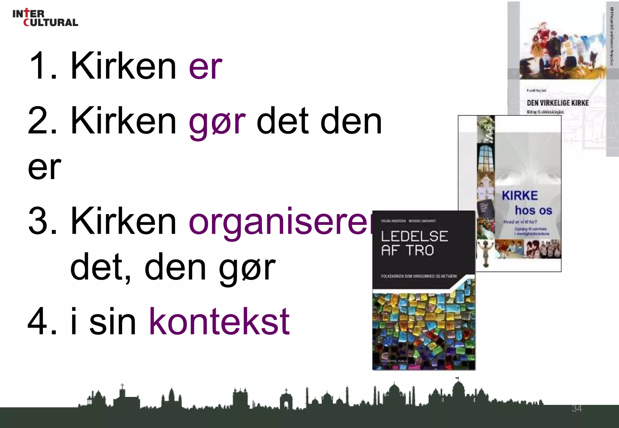 KIRKEN ER MISSIONALKirkens identitet ligger i, at den er kaldet sammen og sendt ud (mission) af JesusKristus