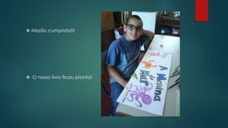  Missão cumprida!!!
 O nosso livro ficou pronto!
 