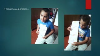  Continuou a ensaiar…
 