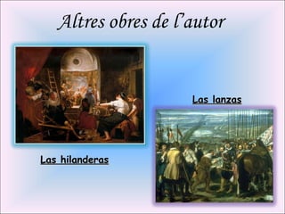 Altres obres de l’autor Las hilanderas Las lanzas 