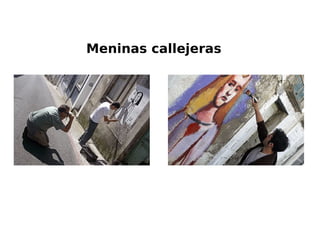 Meninas callejeras
 