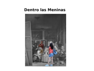 Dentro las Meninas
 