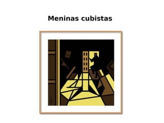 Meninas cubistas
 