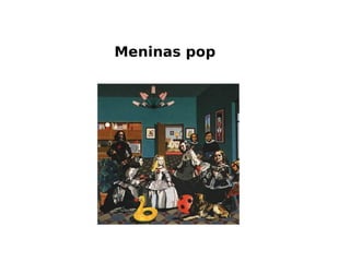 Meninas pop
 