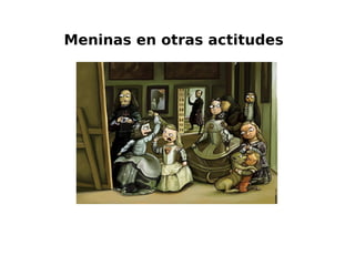 Meninas en otras actitudes
 