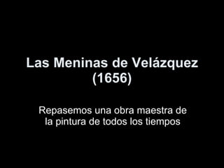 Las Meninas de Velázquez (1656) Repasemos una obra maestra de la pintura de todos los tiempos 