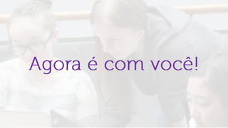 Dinâmica Meninas Digitais: Prototipando soluções para uma vida melhor