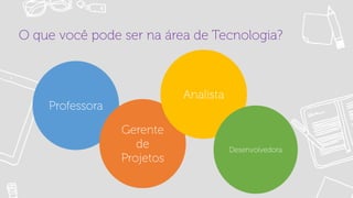 Dinâmica Meninas Digitais: Prototipando soluções para uma vida melhor