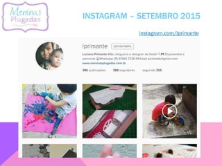 INSTAGRAM – SETEMBRO 2015
instagram.com/lprimante
 