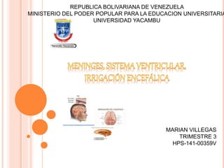 REPUBLICA BOLIVARIANA DE VENEZUELA 
MINISTERIO DEL PODER POPULAR PARA LA EDUCACION UNIVERSITARIA 
UNIVERSIDAD YACAMBU 
MARIAN VILLEGAS 
TRIMESTRE 3 
HPS-141-00359V 
 