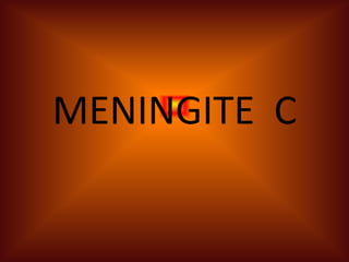 MENINGITE C
 