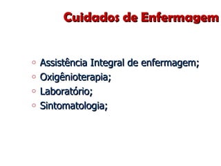 Assistência Integral de enfermagem; Oxigênioterapia; Laboratório; Sintomatologia; Cuidados de Enfermagem 