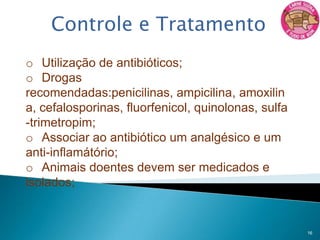 EtiologiaSobrevive em temperatura ambiente nas fezes por 8 dias; 