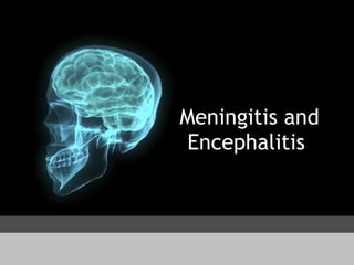 Meningitis and Encephalitis  