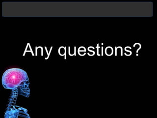 Any questions?
 