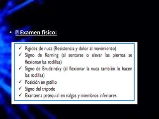 • Examen físico:
 