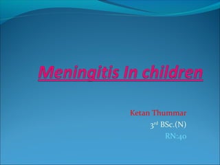 Ketan Thummar
3rd BSc.(N)
RN:40

 