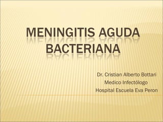 Dr. Cristian Alberto Bottari
Medico Infectólogo
Hospital Escuela Eva Peron
 