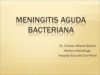 Dr. Cristian Alberto Bottari
Medico Infectólogo
Hospital Escuela Eva Peron

 