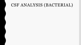 CSF ANALYSIS (BACTERIAL)
 