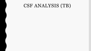 CSF ANALYSIS (TB)
 