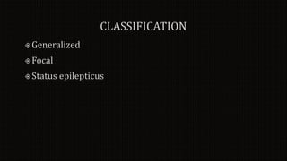 Meningitis, encephalitis, seizure disorder, epilepsy